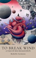 To Break Wind: A Tale of Self-Realization B0H1WBBMPX Book Cover