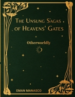 The Unsung Sagas of Heavens' Gates: Otherworldly 1778298001 Book Cover