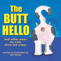 The Butt Hello: and Other Ways My Cats Drive Me Crazy 1975950763 Book Cover