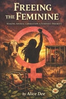 Domination of the Female Animal: Animal Agriculture as a Core Feminist Issue B0H5HBMFPN Book Cover