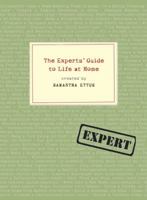The Experts' Guide to Life at Home 0307237567 Book Cover