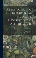 A Monograph of the Bambusaceae, Including Descriptions of all the Species 1021933368 Book Cover