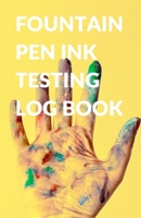 Fountain Pen Ink Testing Log Book for Inks, Calligraphy, and Pens 1672840473 Book Cover