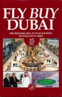 Fly Buy Dubai: The Remarkable 25 Year Journey of Dubai Duty Free 994885943X Book Cover