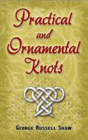 Practical and Ornamental Knots 0486460207 Book Cover