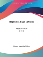 Fragmenta Legis Serviliae: Repetundarum (1825) 1104056771 Book Cover