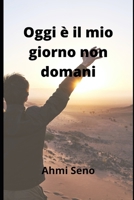 OGGI È IL MIO GIORNO NON DOMANI: (vivo oggi e darò domani) B09HHBLPB7 Book Cover