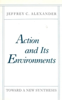 Action and Its Environments: Toward a New Synthesis 0231062095 Book Cover