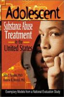 Adolescent Substance Abuse Treatment in the United States: Exemplary Models from a National Evaluation Study 0789016079 Book Cover