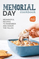 Memorial Day Cookbook: Meaningful Recipes to Remember and Honor the Fallen B0CVVLKSNY Book Cover