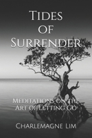 Tides of Surrender: Meditations on the Art of Letting Go B0GZVJNW4W Book Cover