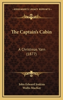 The Captain's Cabin: A Christmas Yarn 1241405220 Book Cover
