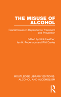 The Misuse Of Alcohol: Crucial Issues In Dependence Treatment And Prevention 1032602198 Book Cover