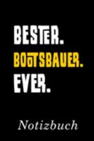 Bester Bootsbauer Ever Notizbuch: | Notizbuch mit 110 linierten Seiten | Format 6x9 DIN A5 | Soft cover matt | (German Edition) 1690017600 Book Cover