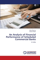 An Analysis of Financial Performance of Scheduled Commercial Banks: In India 6203197181 Book Cover