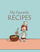 My Favorite Recipes: Recipe Book to Write In for Women 1082443875 Book Cover