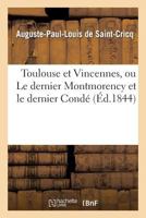Toulouse Et Vincennes, Ou Le Dernier Montmorency Et Le Dernier Conda(c) A(c)Tude D'Histoire: Et de Politique 2012935494 Book Cover