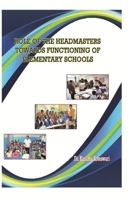 Role of the Headmasters Towards Functioning of Elementary Schools 0359947581 Book Cover