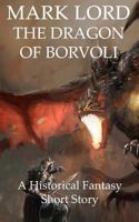 The Dragon of Borvoli: A Historical Fantasy Short Story 1535309199 Book Cover