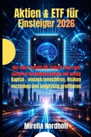 Aktien & ETF für Einsteiger 2026: Der klare Schritt-für-Schritt-Plan zum sicheren Vermögensaufbau mit wenig Kapital – einfach investieren, Risiken ... und langfristig profitieren (German Edition) B0GZC5CWVL Book Cover