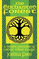 The Enchanted Forest: A Druid's Grimoire of Celtic Tree Magic B0BVWHDH3J Book Cover