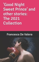 'Good Night Sweet Prince' and Other Stories: the 2021 Collection B0B18RLH2L Book Cover