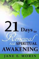 21 Days to Renewal and Spiritual Awakening 149543219X Book Cover
