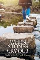 When Stones Cry Out: God's Voice In Dark Silence B0GY7YFZVF Book Cover