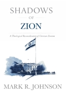 Shadows of Zion: A Theological Reconsideration of Christian Zionism B0GSW2PG68 Book Cover