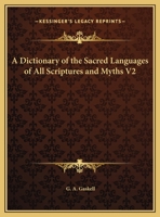 Dictionary of the Sacred Languages of All Scriptures and Myths, Part 2 0766141039 Book Cover