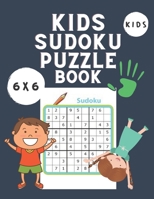 Kids Sudoku Puzzle Book Kids 6x6: Medium and Hard Sudoku Book for Children - Sudoku Books - Puzzle Books for Kids Age 9 12 - Activity Book - Brain Games B08Y4RQDCZ Book Cover