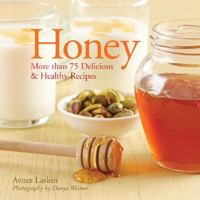 Honey: More than 75 Delicious & Healthy Recipes 1402749368 Book Cover