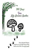 365 Days for Life Lessons Quotes: From Greatest Thinker People Are Successful Because They Think and ACT Like Successful People: 6x9 Inches 1543129439 Book Cover