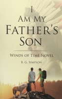 I Am My father's Son: Winds of Time Novel B0C11XVM8Q Book Cover