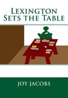 Lexington Sets the Table 1537151649 Book Cover