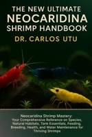 The New Ultimate Neocaridina Shrimp Handbook for Beginners & Pros: Neocaridina Shrimp Mastery: Your Comprehensive Reference on Species, Natural ... and Water Maintenance for Thriving Shrimps B0FRXVBHY1 Book Cover