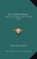 Le Chemineau, Drame En Cinq Actes En Vers. Repr�sent� Pour La Premiere Fois Au Th��tre de l'Od�on Le 2013719434 Book Cover