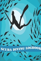 Scuba Diving Logbook: Diving Log Book For Beginners And Experienced Divers - 120 Pages - 6"x9" 1087139201 Book Cover