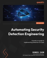 Automating Security Detection Engineering: A hands-on guide to implementing Detection as Code 1837636419 Book Cover
