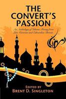 The Convert's Passion: An Anthology Of Islamic Poetry From Late Victorian And Edwardian Britain 1434403548 Book Cover