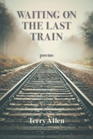 Waiting on the Last Train 1639801367 Book Cover
