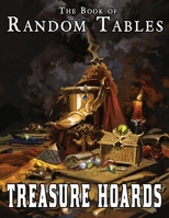 The Book of Random Tables: Treasure Hoards: D100, D20, D10 Random Tables for Fantasy Tabletop Role-Playing Games (The Books of Random Tables) 195208945X Book Cover