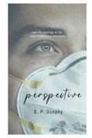 Perspective: Real life retellings of the the 2020 Coronavirus pandemic B08LNG9QPD Book Cover