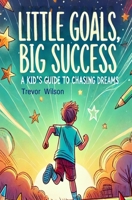 Little Goals, Big Success 1736059939 Book Cover