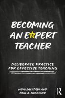 Becoming an Expert Teacher: Deliberate Practice for Effective Teaching 1041107455 Book Cover
