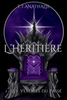 L'Héritière: 1 - Les Vestiges du Passé (French Edition) 2959809408 Book Cover