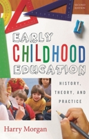 Early Childhood Education: History, Theory, and Practice 1578865034 Book Cover