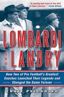 Lombardi and Landry: How Two of Pro Football's Greatest Coaches Launched Their Legends and Changed the Game Forever 1616088567 Book Cover