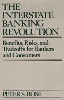 The Interstate Banking Revolution: Benefits, Risks, and Tradeoffs for Bankers and Consumers 0899304389 Book Cover