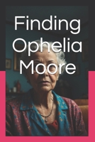 Finding Ophelia Moore B0GZ3M66GG Book Cover